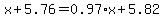 x%2B5.76=0.97%2Ax%2B5.82