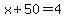 x%2B50=4