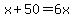 x%2B50=6x