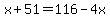 x%2B51=116-4x