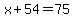 x%2B54=75