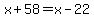 x%2B58=x-22
