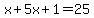 x%2B5x%2B1=25