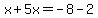 x%2B5x=-8-2