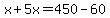 x%2B5x=450-60