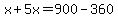 x%2B5x=900-360