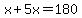 x%2B5x+=+180