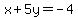 x%2B5y=-4
