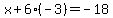 x%2B6%28-3%29=-18
