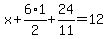 x%2B6%2A1%2F2%2B24%2F11=12