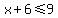 x%2B6%3C=9