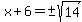 x%2B6=%22%22%2B-sqrt%2814%29