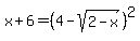 x%2B6=%284+-+sqrt%282-x%29%29%5E2