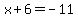 x%2B6=-11