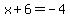 x%2B6=-4