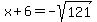 x%2B6=-sqrt%28121%29