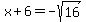 x%2B6=-sqrt%2816%29