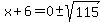 x%2B6=0%2B-+sqrt%28115%29