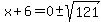 x%2B6=0%2B-sqrt%28121%29