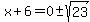 x%2B6=0%2B-sqrt%2823%29
