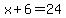 x%2B6=24