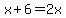 x%2B6=2x