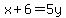 x%2B6=5y