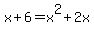 x%2B6=x%5E2%2B2x