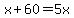 x%2B60=5x
