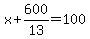 x%2B600%2F13=100