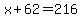 x%2B62=216