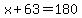 x%2B63=180