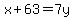 x%2B63=7y