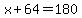 x%2B64=180