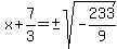 x%2B7%2F3=%22%22%2B-sqrt%28-233%2F9%29