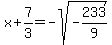 x%2B7%2F3=-sqrt%28-233%2F9%29