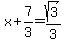 x%2B7%2F3=sqrt%283%29%2F3
