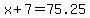 x%2B7=+75.25