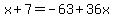 x%2B7=-63%2B36x