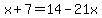 x%2B7=14-21x