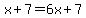 x%2B7=6x%2B7