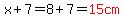x%2B7=8%2B7=red%2815cm%29