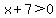 x%2B7%3E0