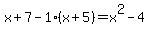x%2B7-1%28x%2B5%29=x%5E2-4