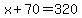 x%2B70+=+320