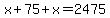 x%2B75%2Bx=2475