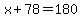 x%2B78=180