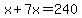 x%2B7x=240