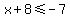 x%2B8%3C=-7