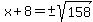 x%2B8=%22%22%2B-sqrt%28158%29